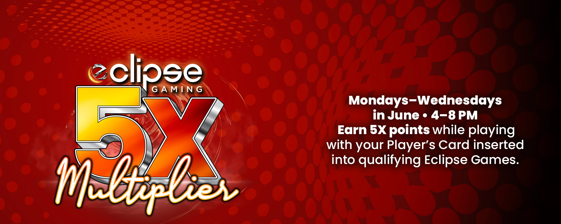 Eclipse Games 5X Mulitplier